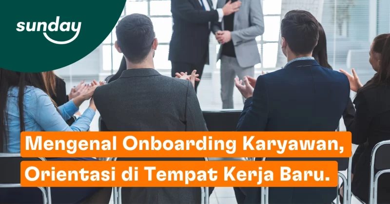 Onboarding adalah masa orientasi untuk memperkenalkan peran dan budaya perusahaan ke karyawan baru.
